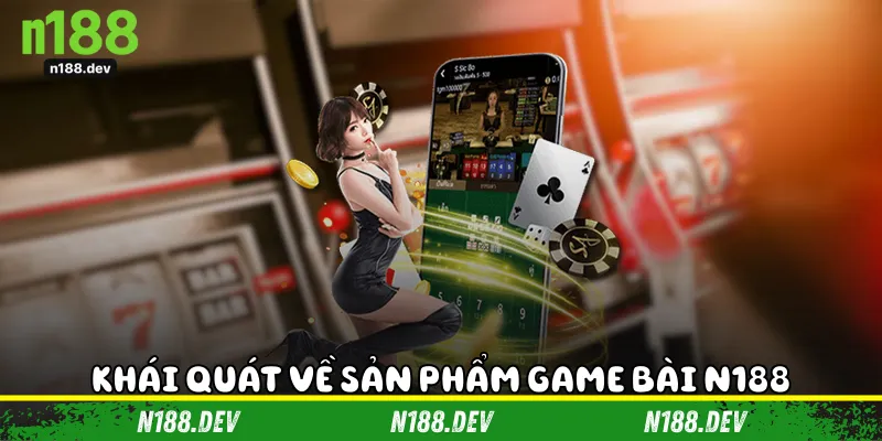 Khái quát về sản phẩm game bài N188
