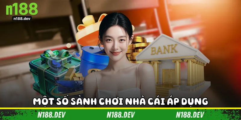 Một số sảnh chơi nhà cái áp dụng