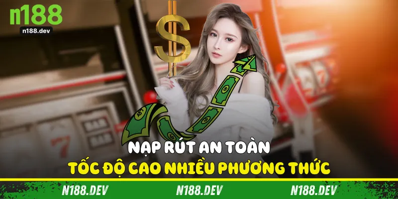 Nạp rút an toàn, tốc độ cao nhiều phương thức